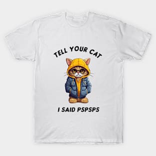 Tell Your Cat PsPsPs T-Shirt